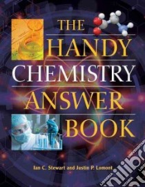 The Handy Chemistry Answer Book libro in lingua di Stewart Ian C., Lomont Justin P.