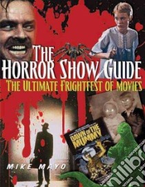 The Horror Show Guide libro in lingua di Mayo Mike