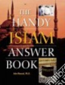 The Handy Islam Answer Book libro in lingua di Renard John Ph.D.