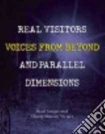 Real Visitors, Voices from Beyond, and Parallel Dimensions libro in lingua di Steiger Brad, Steiger Sherry Hansen