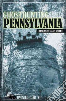 Ghosthunting Pennsylvania libro in lingua di Guiley Rosemary Ellen, Kachuba John (EDT)
