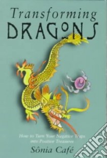 Transforming Dragons libro in lingua di Cafe Sonia