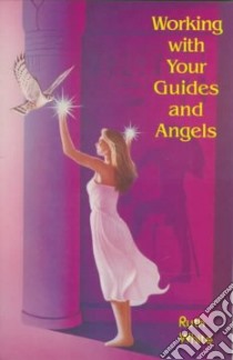 Working With Your Guides and Angels libro in lingua di White Ruth