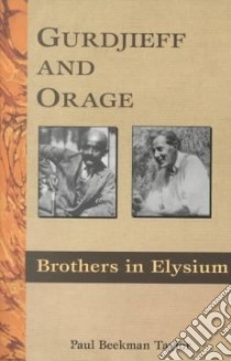 Gurdjieff and Orage libro in lingua di Taylor Paul Beekman