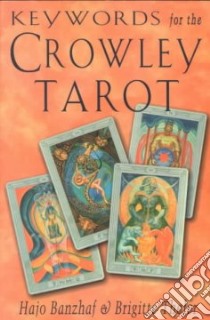 Keywords for the Crowley Tarot libro in lingua di Banzhaf Hajo, Theler Brigitte