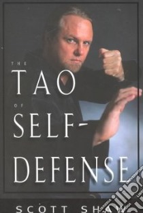 The Tao of Self-Defense libro in lingua di Shaw Scott