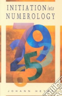 Initiation into Numerology libro in lingua di Heyss Johann