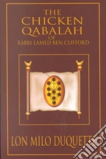 The Chicken Qabalah of Rabbi Lamed Ben Clifford libro in lingua di Duquette Lon Milo