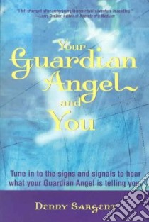Your Guardian Angel and You libro in lingua di Sargent Denny
