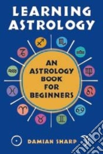 Learning Astrology libro in lingua di Sharp Damian