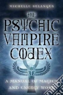 Psychic Vampire Codex libro in lingua di Belanger Michelle A.
