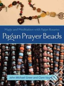 Pagan Prayer Beads libro in lingua di Greer John Michael, Vaughn Clare