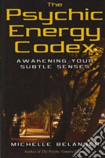 The Psychic Energy Codex libro in lingua di Belanger Michelle