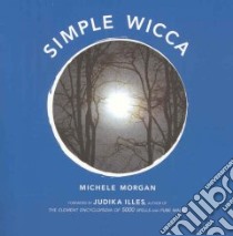 Simple Wicca libro in lingua di Morgan Michele, Illes Judika (FRW)