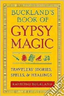 Buckland's Book of Gypsy Magic libro in lingua di Buckland Raymond