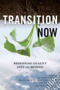 Transition Now libro in lingua di Vallee Martine (EDT), Carroll Lee (CON), Kryon (CON), Cori Patricia (CON), Lewis Pepper (CON)