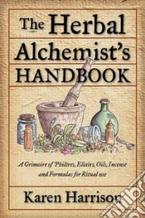 The Herbal Alchemist's Handbook libro in lingua di Harrison Karen
