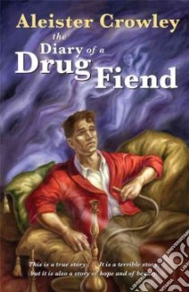 Diary of a Drug Fiend libro in lingua di Crowley Aleister