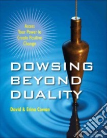 Dowsing Beyond Duality libro in lingua di Cowan David Ian, Cowan Erina Carey