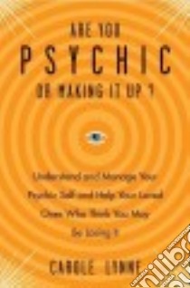 Are You Psychic or Making It Up? libro in lingua di Lynne Carole