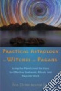 Practical Astrology for Witches and Pagans libro in lingua di Dominguez Ivo Jr.