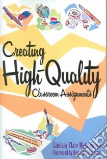 Creating High-Quality Classroom Assignments libro in lingua di Matsumura Lindsay Clare