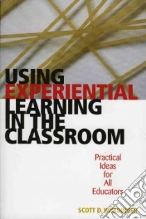 Using Experiential Learning In The Classroom libro in lingua di Wurdinger Scott D.