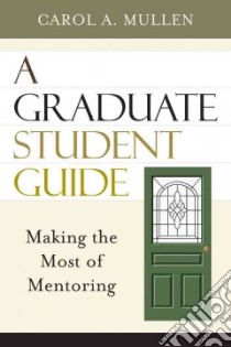 A Graduate Student Guide libro in lingua di Mullen Carol A.