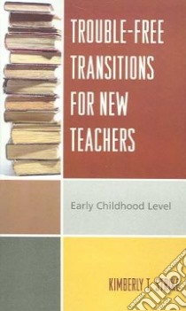 Trouble-Free Transitions for New Teachers libro in lingua di Strike Kimberly T.