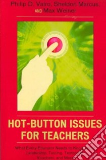 Hot-Button Issues for Teachers libro in lingua di Vairo Philip D., Marcus Sheldon, Weiner Max