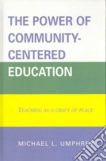 The Power of Community-Centered Education libro in lingua di Umphrey Michael L.