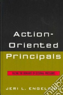 Action-oriented Principals libro in lingua di Engelking Jeri L.