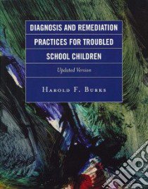 Diagnosis and Remediation Practices for Troubled School Children libro in lingua di Burks Harold F.