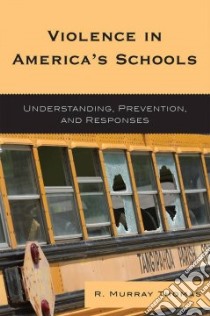 Violence in America's Schools libro in lingua di Thomas R. Murray