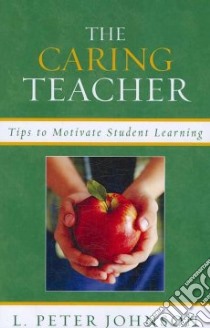 The Caring Teacher libro in lingua di Johnson L. Peter