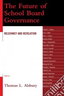 The Future of School Board Governance libro in lingua di Alsbury Thomas L.