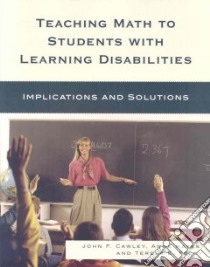 Teaching Math To Students With Learning Disabilities libro in lingua di Cawley John F., Hayes Anne, Foley Teresa E.