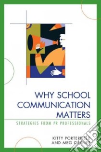 Why School Commuincation Matters libro in lingua di Porterfield Kitty, Carnes Meg
