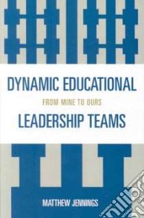 Dynamic Educational Leadership Teams libro in lingua di Jennings Matthew