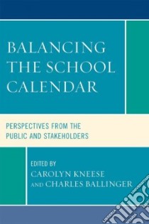 Balancing the School Calendar libro in lingua di Kneese Carolyn (EDT), Ballinger Charles (EDT)
