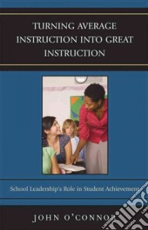 Turning Average Instruction into Great Instruction libro in lingua di O'Connor John
