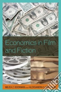 Economics in Film and Fiction libro in lingua di Bookman Milica Z., Bookman Aleksandra S.