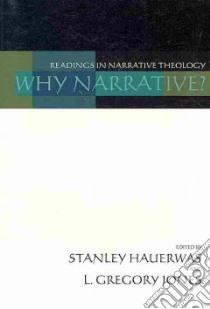 Why Narrative? libro in lingua di Hauerwas Stanley (EDT), Jones L. Gregory (EDT)