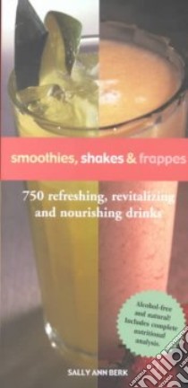 Smoothies, Shakes & Frappes libro in lingua di Berk Sally Ann, Wieser George G. Jr. (PHT)
