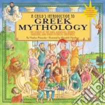 A Child's Introduction to Greek Mythology libro in lingua di Alexander Heather, Hamilton Meredith (ILT)