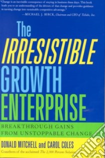 The Irresistible Growth Enterprise libro in lingua di Mitchell Donald, Coles Carol, Kahn Tobi (ILT)