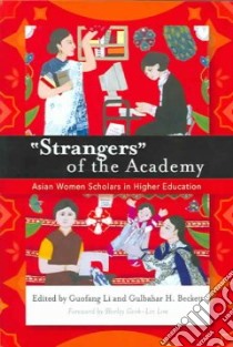 Strangers Of The Academy libro in lingua di Li Guofang (EDT), Beckett Gulbahar H. (EDT), Lim Shirley Geok-Lin (FRW)