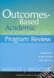 Outcomes-based Academic and Co-curricular Program Review libro in lingua di Bresciani Marilee J., Wolff Ralph (FRW)