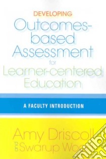 Developing Outcomes-Based Assessment for Learner-Centered Education libro in lingua di Driscoll Amy, Wood Swarup