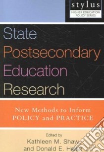 State Postsecondary Education Research libro in lingua di Shaw Kathleen M. (EDT), Heller Donald E. (EDT)